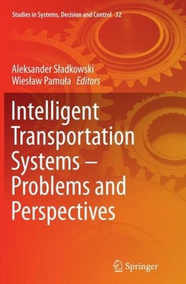 Intelligent Transportation Systems - Problems and Perspectives Aleksander S¿adko