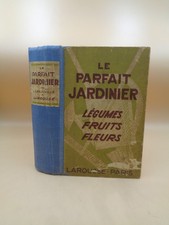 Laneuville : Le parfait jardinier légumes, fruits, fleurs  Larousse 1930