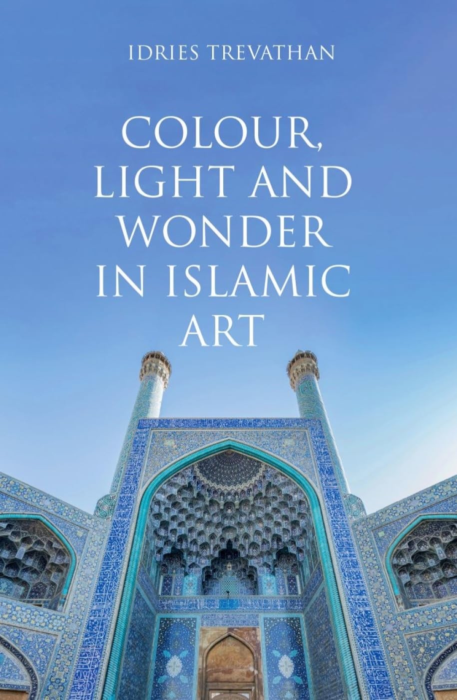 Colour Light and Wonder in Islamic Art by Idries Trevathan PAPERBACK - Image 5