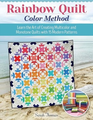 Rainbow Quilt Color Method by Sarah Thomas PAPERBACK 9781639810512