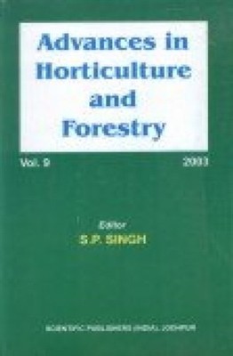 Advances in Horticulture and Forestry by S P Singh HARDBACK 9788172334468