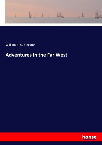 William H. G. Kingston | Adventures In The Far West | Taschenbuch | Englisch-image