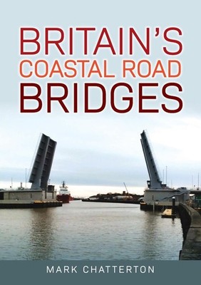 Britain's Coastal Road Bridges by Mark Chatterton Paperback Book