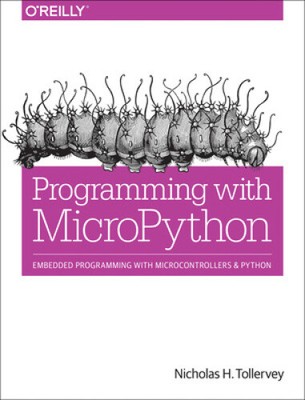 Programming with MicroPython: Embedded Programming with Microcontrollers and