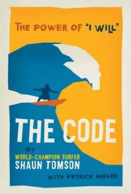 The Code: The Power of I Will - Hardcover By Tomson, Shaun - GOOD