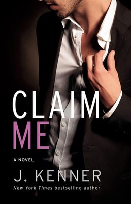 Claim Me: The Stark Series #2,Kenner, J J Kenner,