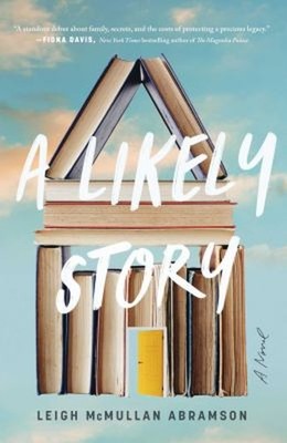 A Likely Story : A Novel Hardcover Leigh McMullan Abramson