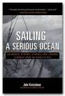 Sailing a Serious Ocean: Sailboats, Storms, Stories and Lessons Learned f - Good