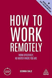 How to Work Remotely: Work Effectively, No Matter Where ... | Buch | Zustand gut