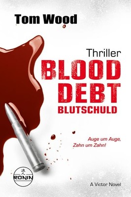 Blood Debt   Blutschuld. Auge um Auge, Zahn um Zahn. Ein Victor-Thriller von ...