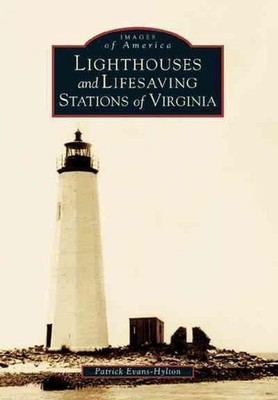 Lighthouses and Lifesaving Stations of Virginia by Patrick Evans-Hylton (English