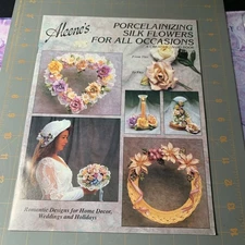 Aleene’s Porcelainizing Silk Flowers All Occasions Creative Living Book Craft