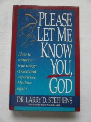 Please Let Me Know You, God: How to Restore a True Image of God and Exper - GOOD