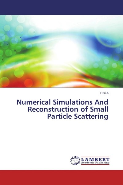 Numerical Simulations And Reconstruction Of Small Particle Scattering Disi A-image