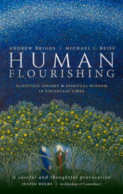 Human Flourishing: Scientific insight and spiritual wis - Hardback NEW Briggs, A