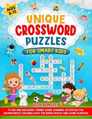 Unique Crossword Puzzles for Smart Kids Ages 8 -12: 75 Fun and Engaging Them...