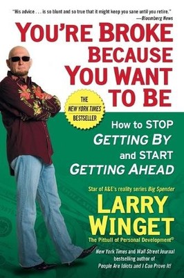 Larry Winget You're Broke Because You Want to Be (Taschenbuch)