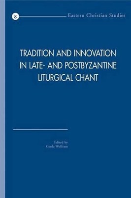 Tradition und Innovation im spät- und postbyzantinischen liturgischen Gesang: Acta of th