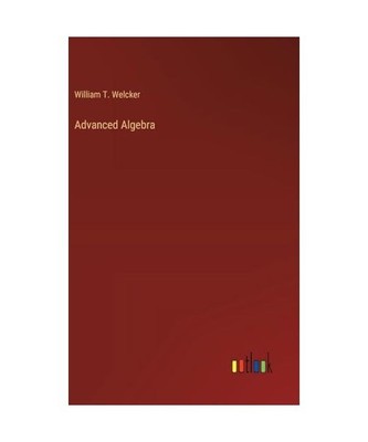 Advanced Algebra, Welcker, William T.