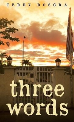 Three Words by Terry Bosgra Hardcover Book