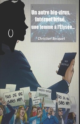 Un big-virus, internet bris, une femme l'lyse... by Christian Becquet (French) P