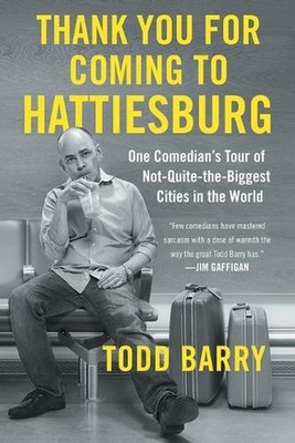 Thank You for Coming to Hattiesburg: One Comedian's Tour of Not-Quite-The-Bigges