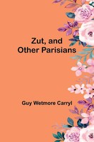 Guy Wetmore Carryl | Zut, And Other Parisians | Taschenbuch | Englisch (2025)
