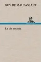 Guy De Maupassant | La Vie Errante | Buch | FranzöSisch (2012) | 136 S.