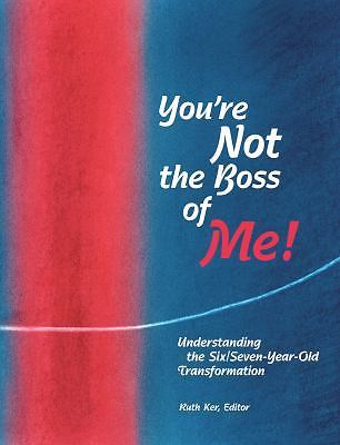 You're Not the Boss of Me! : Understanding the Six/Seven-Year-Old ...