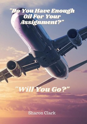 Sharon Clark | Do You Have Enough Oil For Your Assignment ? | Taschenbuch (2022)