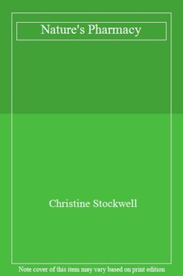 Nature's Pharmacy By C. Stockwell
