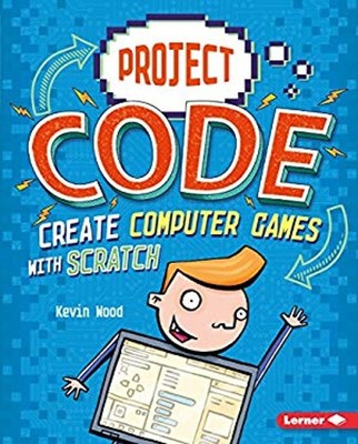 Create Computer Games with Scratch Library Binding Kevin Wood