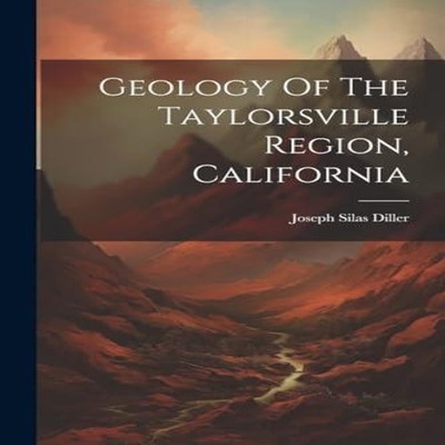Geology Of The Taylorsville Region California Joseph Silas Diller