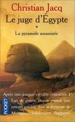 Der Richter von'Ägypten, Band 1: Die ermordete Pyramide, Christian Jacq