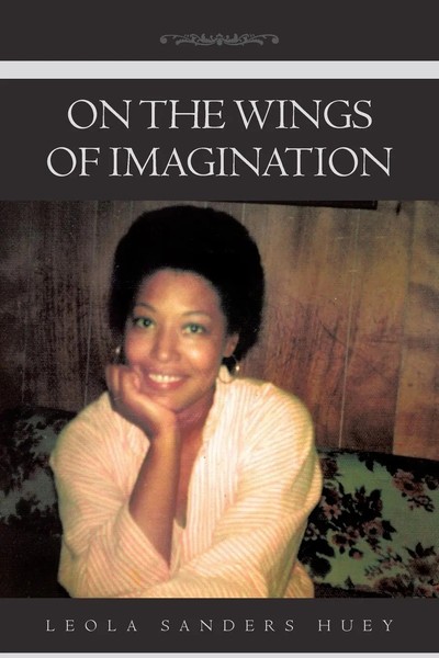 Leola Sanders Huey | On The Wings Of Imagination | Taschenbuch | Englisch (2013)-image