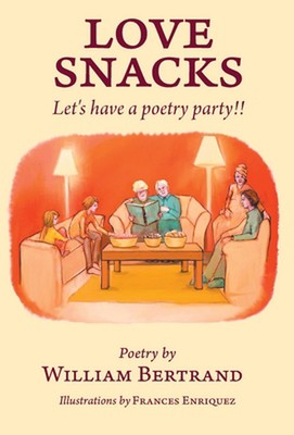 Love Snacks: Let's have a poetry party!! by William Bertrand (English) Hardcover