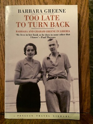 Too Late to Turn Back : Barbara and Graham Greene in Liberia by Barbara..157