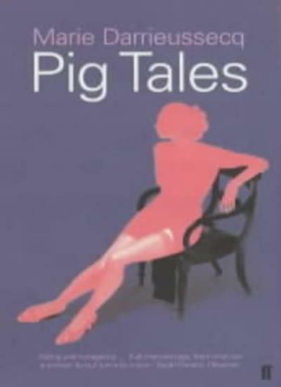 Pig Tales: A Novel of Lust and Transformation,Marie Darrieussecq