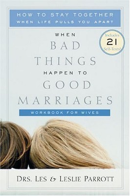 When Bad Things Happen to Good Marriages: How to Stay Together When Life Pul...