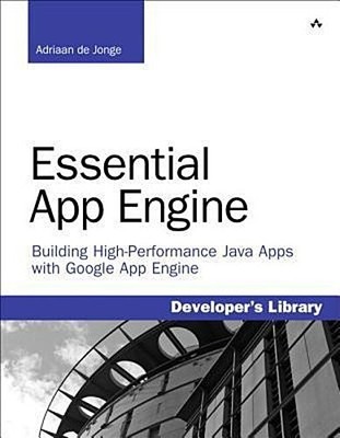 Essential App Engine: Building High Performance Java Apps with Google App E ...