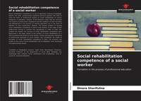 Dinara Sharifulina | Social Rehabilitation Competence Of A Social Worker | Buch