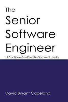 The Senior Software Engineer: 11 Practices of an Effective Tech - VERY GOOD