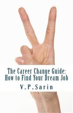The Career Change Guide: How to Find Your Dream Job (Paperback or Softback)