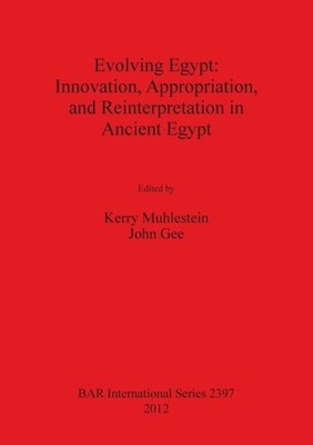 Muhlestein - Evolving Egypt  Innovation Appropriation and Reinterpre - X555z