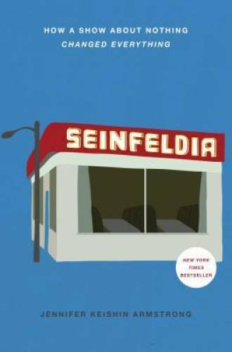 Seinfeldia: How a Show About Nothing Changed Everything - Hardcover - GOOD