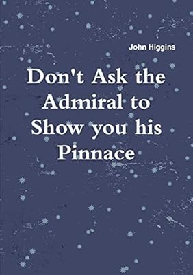 Dont Ask the Admiral, Higgins, John, Used; Very Good Book