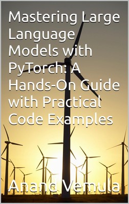 Anand Vemula Mastering Large Language Models with PyTorch (Taschenbuch)