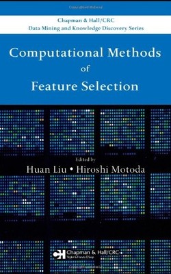 COMPUTATIONAL METHODS OF FEATURE SELECTION (CHAPMAN & By Huan Liu & Hiroshi