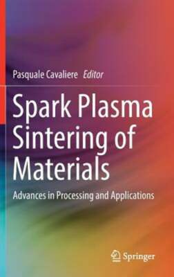 Spark Plasma Sintering of Materials: Advances in Processing and Applications