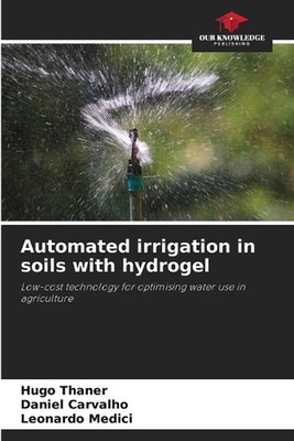 Automated irrigation in soils with hydrogel by Hugo Thaner Paperback Book